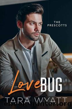 Love Bug (The Prescotts Book 3) by Tara Wyatt