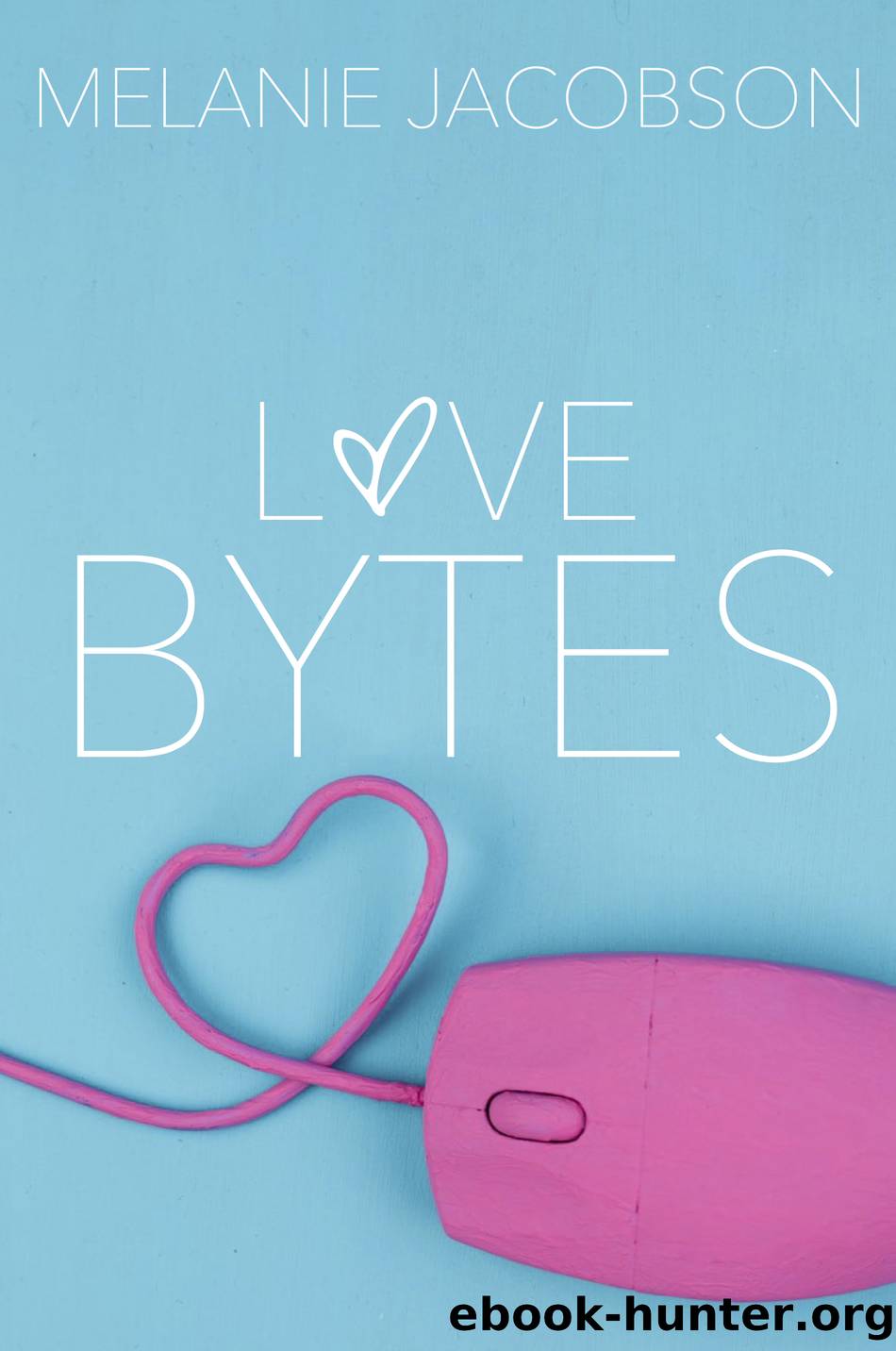 Love Bytes by Melanie Jacobson