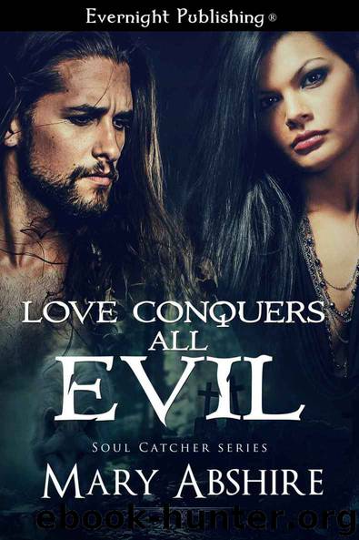 Love Conquers All Evil (Soul Catcher Book 4) by Mary Abshire