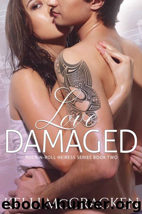 Love Damaged: Rock-N-Roll Heiress Book 2 by McCracken Kelli