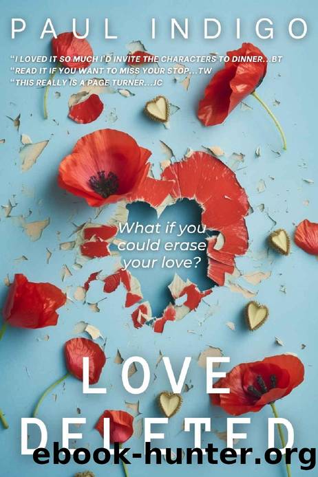 Love Deleted: What if you could erase your love? A powerful love story as taut as a thriller. by Paul Indigo