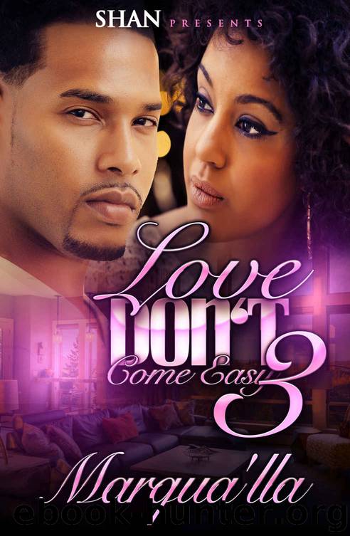 Love Don't Come Easy 3 by Marqua'Lla