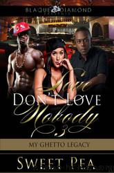 Love Dont Love Nobody 3: My Ghetto Legacy by Sweet Pea