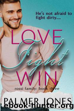 Love Fight Win: Rossi Family: Book Three by Palmer Jones