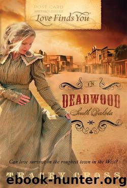 Love Finds You in Deadwood, South Dakota by Tracey Cross