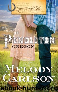 Love Finds You in Pendleton, Oregon by Melody Carlson