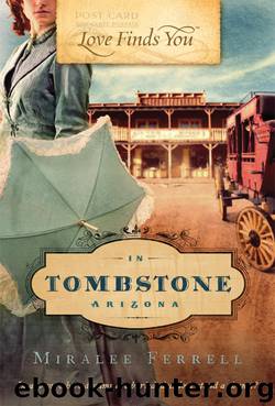 Love Finds You in Tombstone, Arizona by Miralee Ferrell