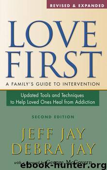 Love First: A Family's Guide to Intervention by Jay Jeff