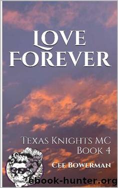 Love Forever: Texas Knights MC, Book 4 by Cee Bowerman
