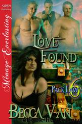 Love Found [Pack Law 6] (Siren Publishing Ménage Everlasting) by Becca Van