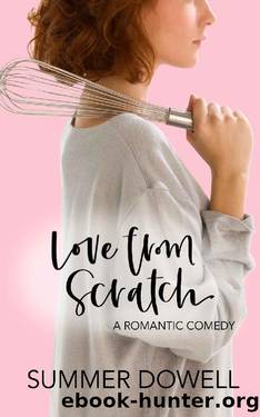 Love From Scratch_A Laugh Out Loud Romantic Comedy by Summer Dowell