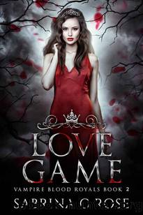 Love Game: Vampire Royals (Vampire Blood Royals Book 2) by Sabrina C. Rose