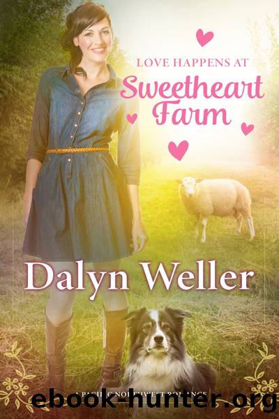 Love Happens At Sweetheart Farm by Dalyn Weller