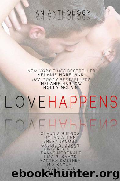 Love Happens by Claudia Burgoa & Melanie Moreland & Melanie Harlow & Dylan Allen & Emery Jacobs & Ginger Scott & Jeanne McDonald & Lisa B. Kamps & Mia Kayla & Molly E. Lee & Molly McLain & Gabbie S. Duran & Rhonda James & S. M. West & Martha Sweeney