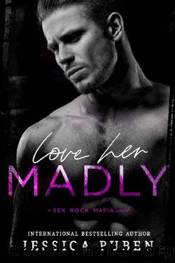 Love Her Madly (Sex. Rock. Mafia. Book 2) by Jessica Ruben