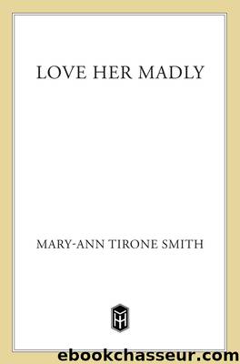 Love Her Madly by Mary-Ann Tirone Smith