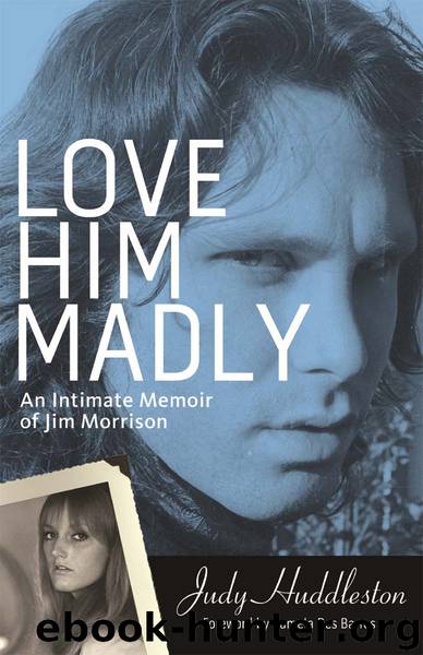 Love Him Madly by An Intimate Memoir of Jim Morrison