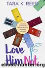 Love Him Not by Reed Tara K