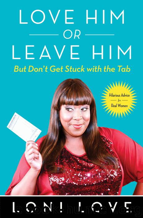 Love Him Or Leave Him, But Don’t Get Stuck With the Tab by Loni Love