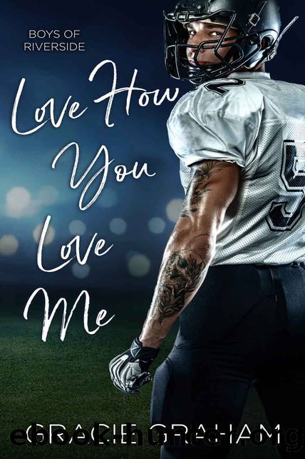 Love How You Love Me (Boys of Riverside Book 2) by Gracie Graham