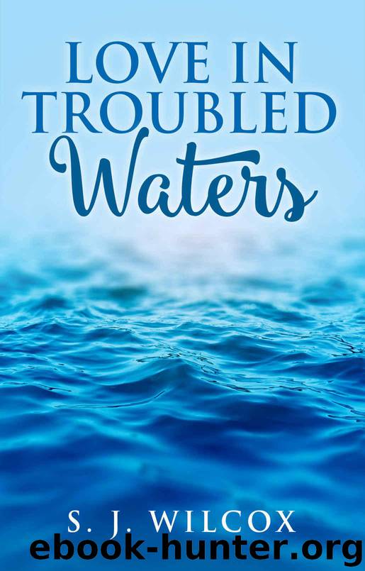 Love In Troubled Waters by Wilcox S. J. & Wilcox S. J