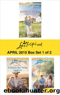 Love Inspired April 2015 - Box Set 1 of 2: Amish Redemption\A Dad for Her Twins\Small-Town Bachelor by Patricia Davids