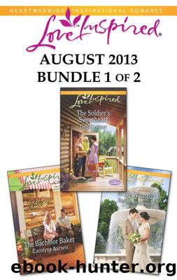 Love Inspired August 2013 - Bundle 1 of 2: The Bachelor Baker\The Soldier's Sweetheart\Bride Wanted by Carolyne Aarsen