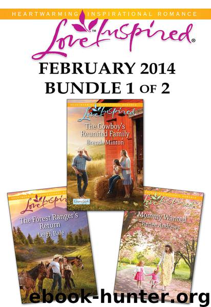 Love Inspired February 2014 - Bundle 1 of 2: The Cowboy's Reunited Family\The Forest Ranger's Return\Mommy Wanted by Brenda Minton