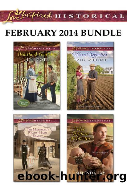Love Inspired Historical February 2014 Bundle: Heartland Courtship\The Marshal's Ready-Made Family\Hearts Rekindled\Her Roman Protector by Lyn Cote