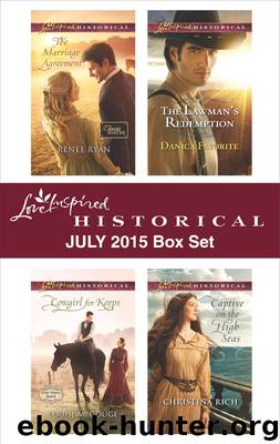 Love Inspired Historical July 2015 Box Set: The Marriage Agreement\Cowgirl for Keeps\The Lawman's Redemption\Captive on the High Seas by Renee Ryan