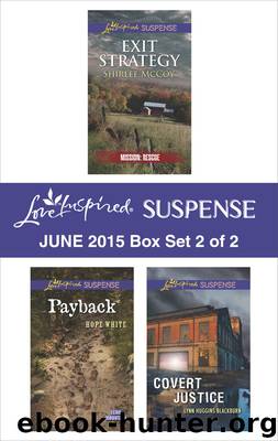 Love Inspired Suspense June 2015 - Box Set 2 of 2: Exit Strategy\Payback\Covert Justice by Shirlee McCoy