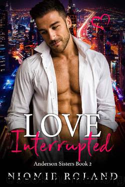 Love Interrupted: Anderson Sisters Book 2 (The Anderson Sisters) by Niomie Roland