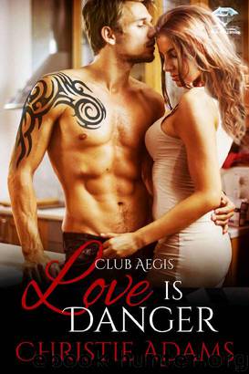 Love Is Danger (Club Aegis Book 3) by Christie Adams