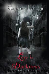 Love Is Darkness by Caroline Hanson