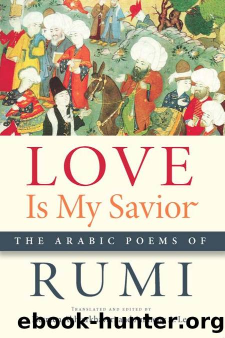 Love Is My Savior: The Arabic Poems of Rumi by Nesreen Akhtarkhavari and Anthony A. Lee (Translators and Editors)