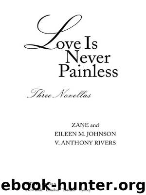Love Is Never Painless by Zane & Eileen M. Johnson V. Anthony Rivers