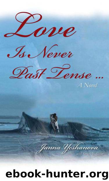 Love Is Never Past Tense... by Yeshanova Janna