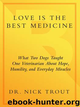 Love Is the Best Medicine by Dr. Nick Trout