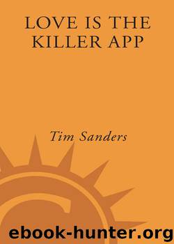 Love Is the Killer App: How to Win Business and Influence Friends by Tim Sanders & Gene Stone