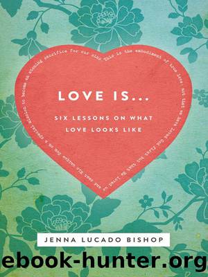 Love Is... Bible Study Guide by Jenna Lucado Bishop
