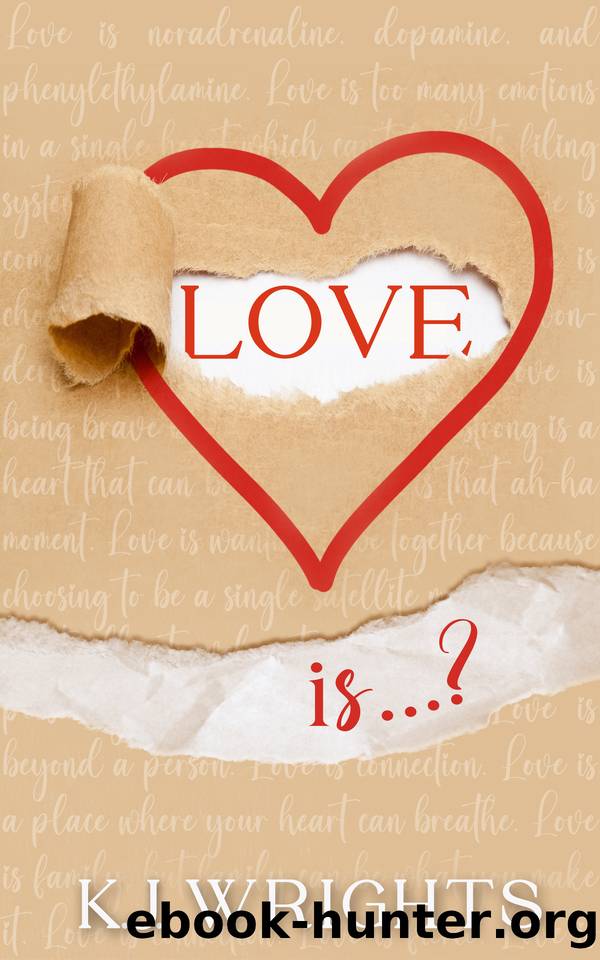 Love Is...? by K. J. Wrights