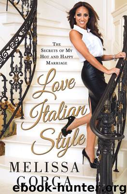 Love Italian Style: The Secrets of My Hot and Happy Marriage by Gorga Melissa