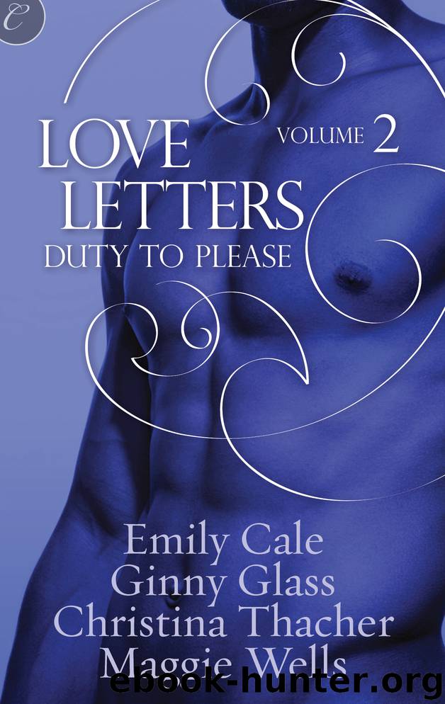 Love Letters Volume 2: Duty to Please by Emily Cale Maggie Wells Ginny Glass Christina Thacher