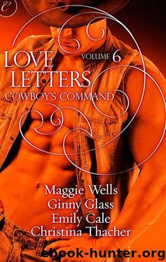 Love Letters Volume 6: Cowboy's Command (The Love Letters) by Glass Ginny & Thacher Christina & Cale Emily & Wells Maggie