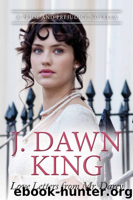 Love Letters from Mr. Darcy: A Pride and Prejudice Novella by J Dawn King