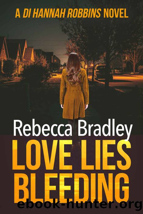 Love Lies Bleeding (Detective Hannah Robbins Crime Series Book 8) by Rebecca Bradley