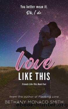 Love Like This (Friends Like This Book 4) by Bethany Monaco Smith