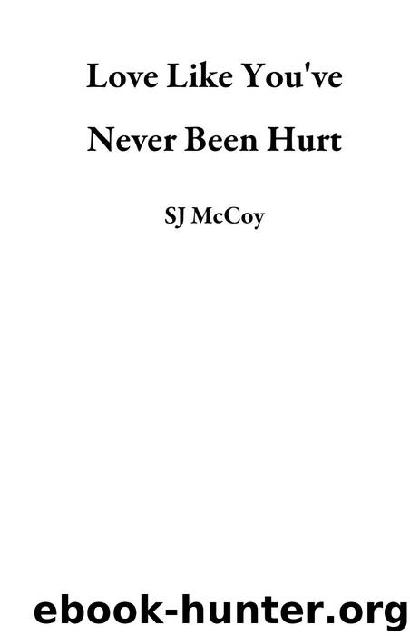 Love Like You've Never Been Hurt by SJ McCoy