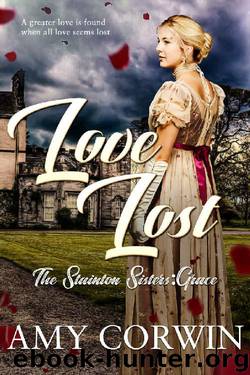 Love Lost (Clean and Wholesome Regency Romance): Grace (The Stainton Sisters Book 3) by Amy Corwin