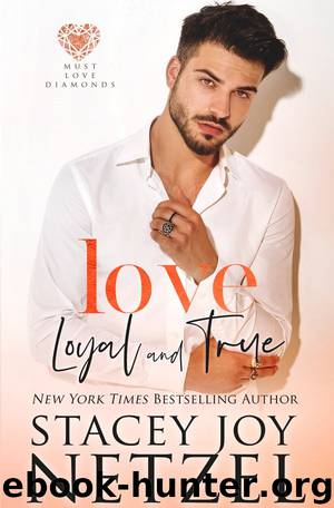 Love Loyal and True: Must Love Diamonds Series, Book 2 by Stacey Joy Netzel